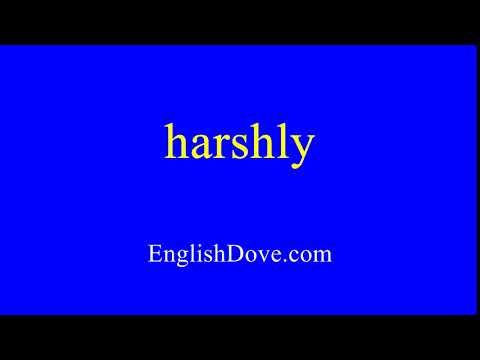How to pronounce harshly in American English.