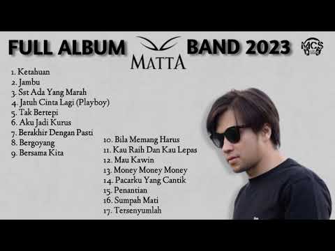 Matta Band Album Terbaik Sepanjang Masa | Album 2023 | Ketahuan | Jambu | Sst Ada Yang Marah