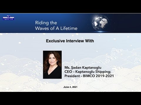 Sadan Kaptanoglu, CEO, Kaptanoglu Shipping; Former President, BIMCO: Riding the Waves of A Lifetime