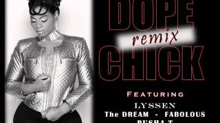 LYSSEN Dope Chick Remix - Ft. The Dream, LYSSEN, Fabolous, Pusha T