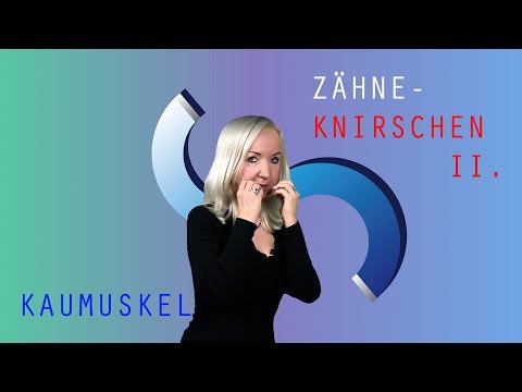 ZÄHNEKNIRSCHEN 2. –  KAUMUSKEL- SUPRALEITUNG METHODE