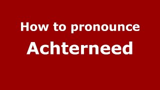 How to pronounce Achterneed