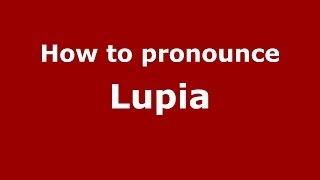How to pronounce Lupia