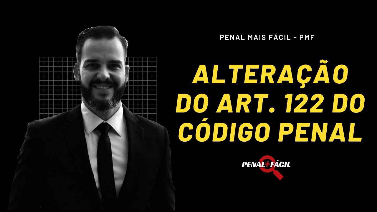 Induzimento, instigação ou auxílio a suicídio ou a automutilação - alteração do art. 122 do CP.