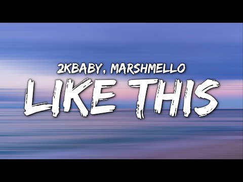 2KBABY x Marshmello - Like This (Clean - Lyrics)