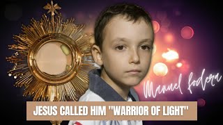 The Boy Who Jesus Called "Warrior Of Light" | Manuel Fodera