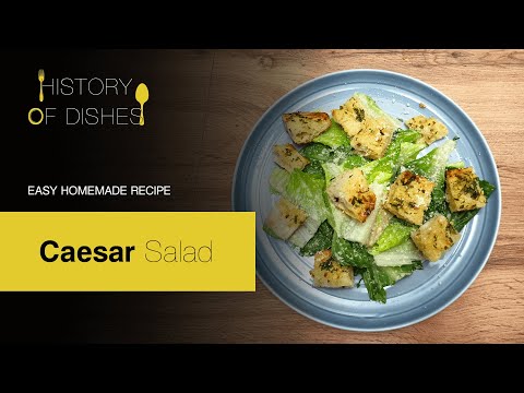 History of Dishes: 🥗 Caesar Salad
