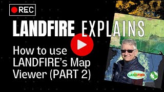 Using the LANDFIRE Map Viewer (Deep Dive)