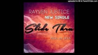 Rayven Justice - Slide Thru ft Keak Da Sneak & Philthy Rich