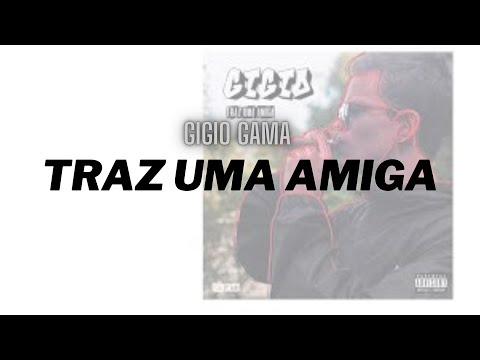 Traz Uma Amiga - Gigio Gama [prod. GAMV]