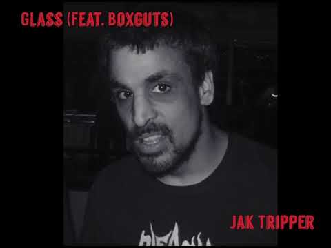 Jak Tripper (Jakprogresso) - Glass (Feat.Boxguts)