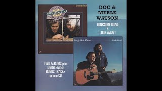 Doc &amp; Merle Watson - Lonesome Road / Look Away! (2002) - 2 FULL ALBUMS