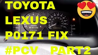 Repair/Fix Toyota /Lexus  P0171 fix with PCV valve replacement