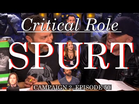 Spurt – Critical Role (C2E50)