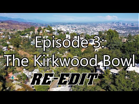 Laurel Canyon Episode 3: RE-EDITED VERSION - "The Kirkwood Bowl" (First Half)