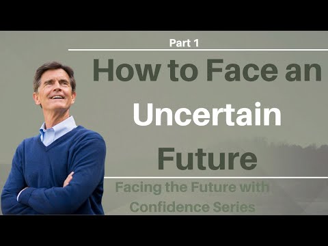Facing the Future with Confidence Series: How to Face an Uncertain Future, Part 1 | Chip Ingram