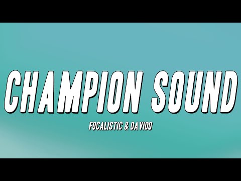 FOCALISTIC & Davido - Champion Sound (Lyrics)