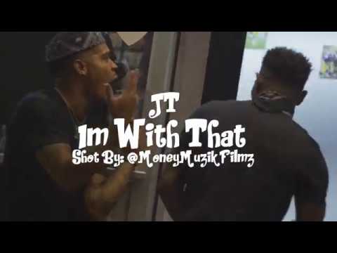 JT - Im With That (Official Music Video) "Shot By @MoneyMuzikFilmz"