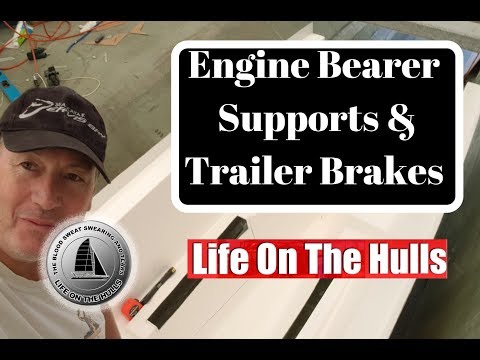 Ep074 Engine Bearer Supports and Trailer Woes - Life ON The Hulls - Catamaran Build Series