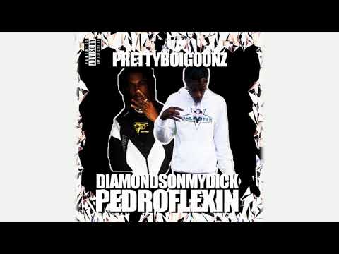 Diamodnsonmydick & PedroFlexin - PrettyBoiGoonz