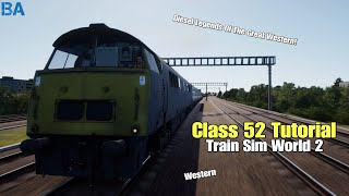 Class 52 Tutorial|Diesel Legends Of The Great Western|Train Sim World 2