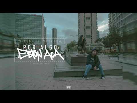 Selene ft. Spektra de la Rima - Por Algo Estoy Acá