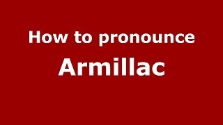 How to pronounce Armillac