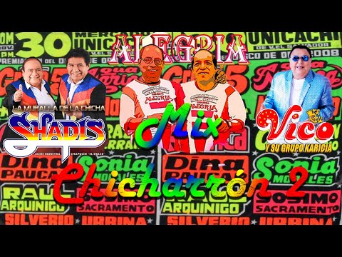 MIX CHICHARRON 2 (CHICHA, ALEGRÍA, SHAPIS, VICO Y KARICIA, GÉNESIS, CHACALÓN) - DJ SLEITER