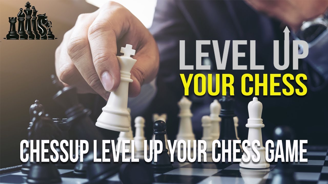 ChessUp Level Up Your Chess Game
