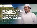 Pekatnya Dosa Manusia Dan Luasnya Kasih Sayang Allah Ustadz Adi Hidayat
