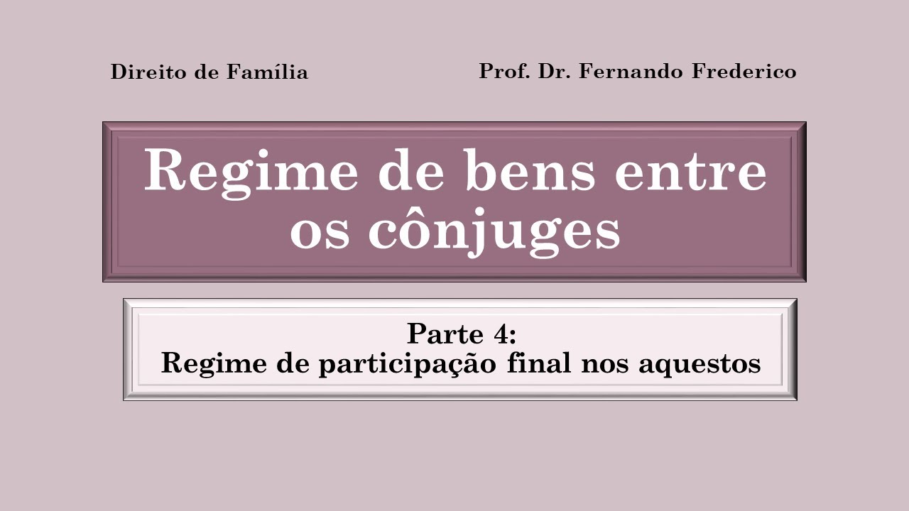 Regime de bens entre os cônjuges (Parte 4)