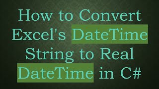 Download the video "How to Convert Excel's DateTime String to Real DateTime in C#"