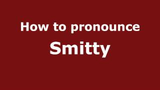 How to pronounce Smitty