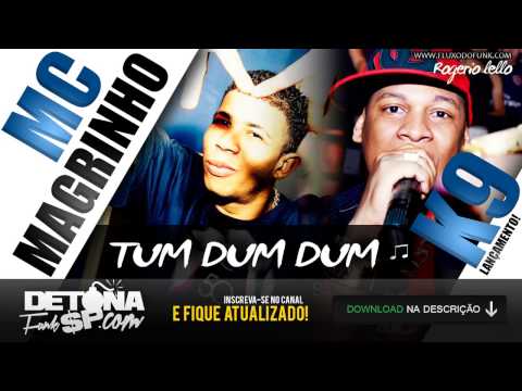 MC Magrinho e MC K9 - Tum dum dum (Lançamento 2013)