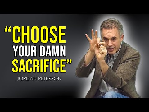 CHOOSE YOUR DAMN SACRIFICE - Jordan Peterson Motivation
