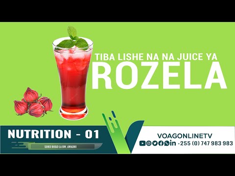 NUTRITION - E01 :  FAHAMU TIBA LISHE ITOKANAYO NA JUISI YA ROZELA