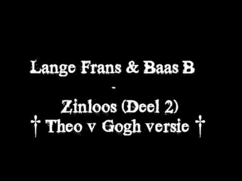Lange Frans en Baas B - Zinloos (Deel 2 Theo v Gogh versie).wmv