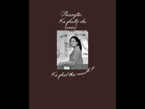 Tluangtei - ka phallo che (cover)