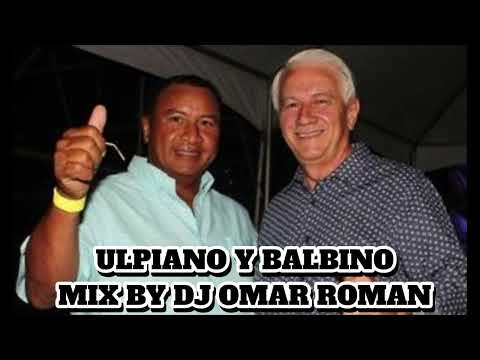 ULPIANO Y BALBINO MIX - EL REENCUENTRO -  VOLUMEN 1 BY DJ OMAR ROMAN