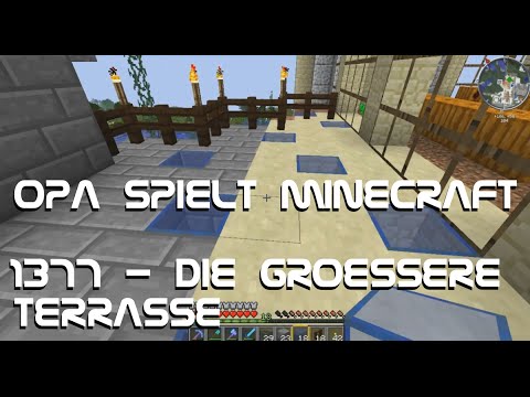 Opa spielt Minecraft 1377 - Die größere Terrasse