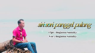Download lagu SIRI SORI PANGGEL PULANG -Bugama Sanaky 2023 mp3