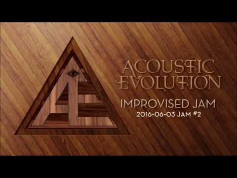 Acoustic Evolution   Improv Jam 2016 06 03 #2
