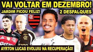 CONFIRMADO! VAI VOLTAR PARA O FLAMENGO EM DEZEMBRO! RECUPERAÇÃO DE AYRTON LUCAS ANIMA MENGÃO! E+