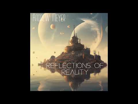 Another World Within Another - Reflections of Reality (2023) - Andrew Meyer