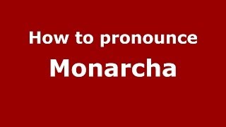 How to pronounce Monarcha