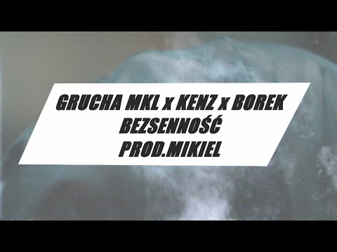 GRUCHA MKL x KENZ x BOREK - BEZSENNOŚĆ (prod.MIKEL)