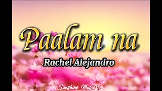 Paalam Na (Rachel Alejandro) with Lyrics