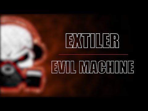 Extiler - Evil Machine (Radio Edit)
