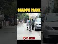 SHADOW PRANK Shortsfeed Shorts Short Shortsviral Shortsyoutube