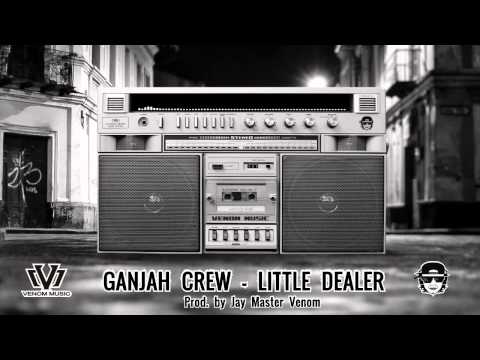 GANJAH CREW-LITTLE DEALER (BY JAY MASTER VENOM) 2015
